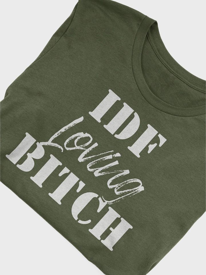 IDF Loving Bitch T-Shirt - Unisex Fit product image (2)