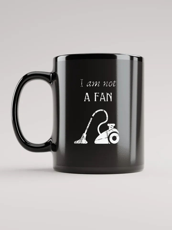 I am not a fan, vacuum cleaner, funny pun, cute joke, ambidextrous left-handed right-handed tea coffee mug product image (2)