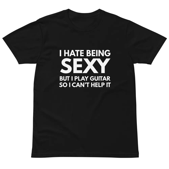 i hate being sexy but i play guitar Unisex Premium T-Shirt product image (2)