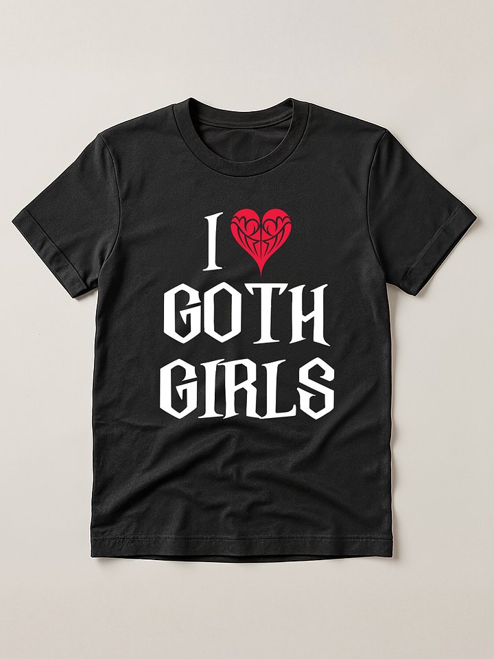 I love Goth Girls T-shirt product image (1)