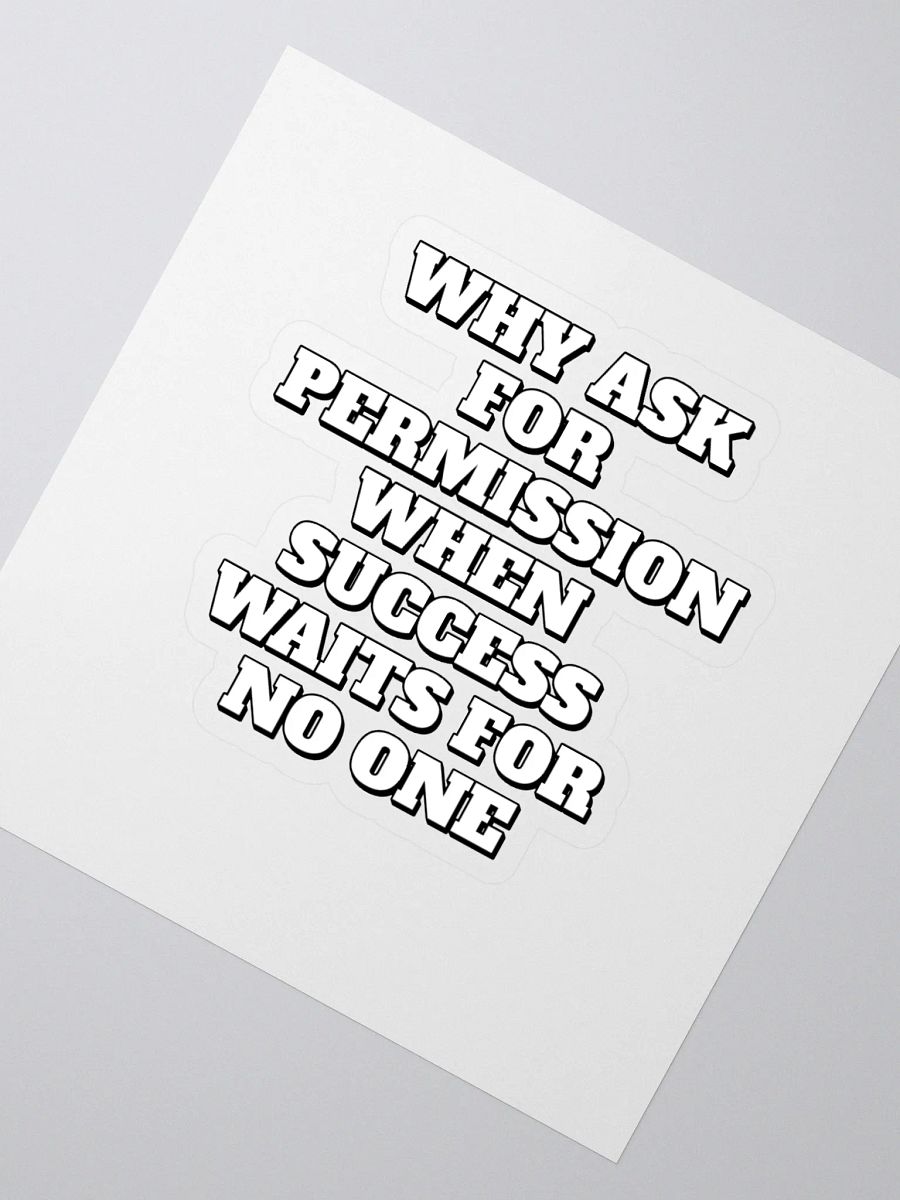 Why Ask For Permission When Success Waits For No One - Motivational Sticker product image (2)