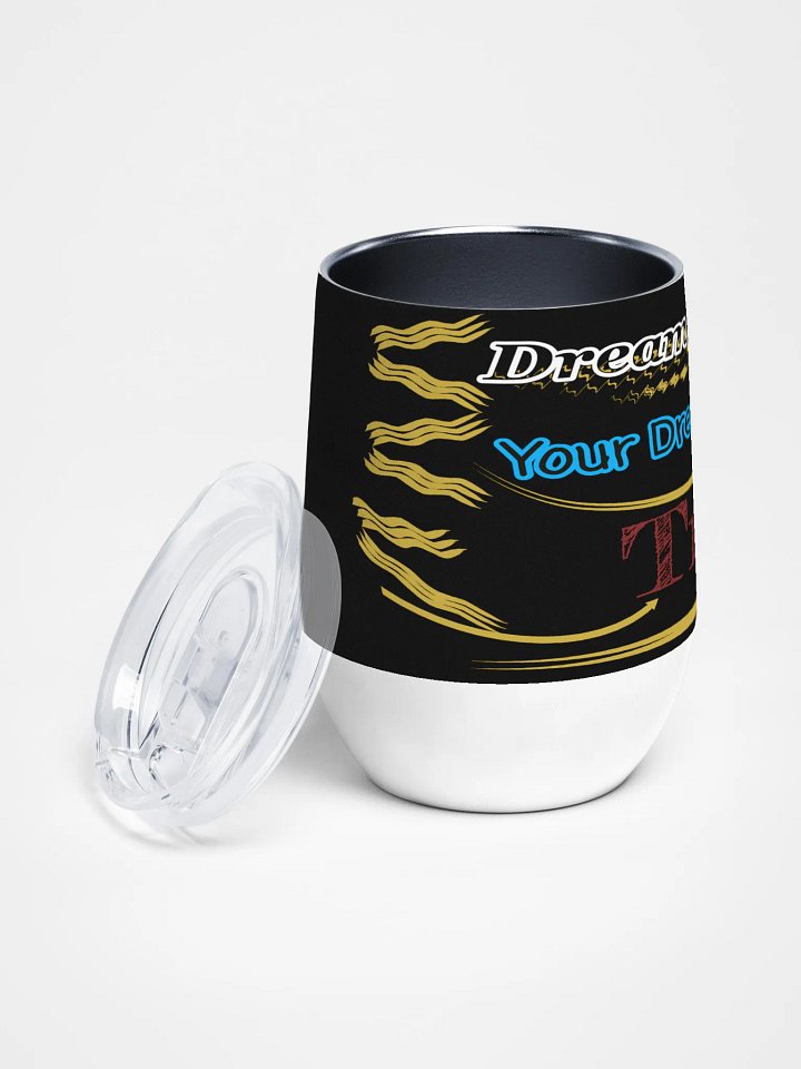 Dream Until.. Your Dream Comes True - Black - Wine Tumbler product image (2)