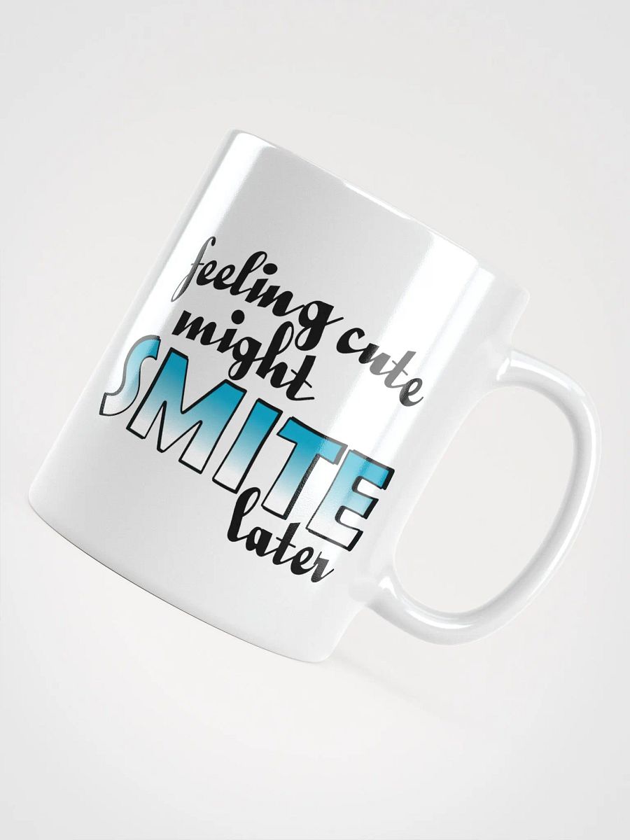 Feeling Cute Might Smite Later Mug (White) product image (4)