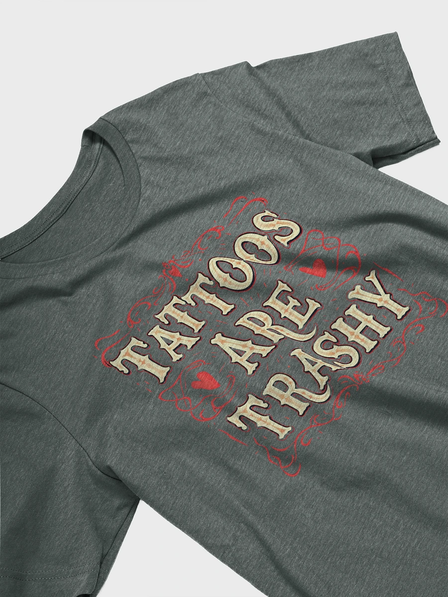 Sarcastic Tattoos Are Trashy - Vintage Statement T-Shirt product image (62)