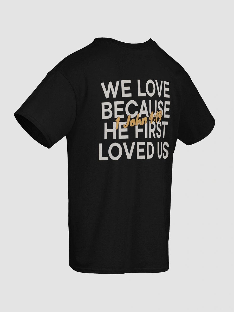 1 John 4:19 – He First Loved Us Unisex T-Shirt product image (3)