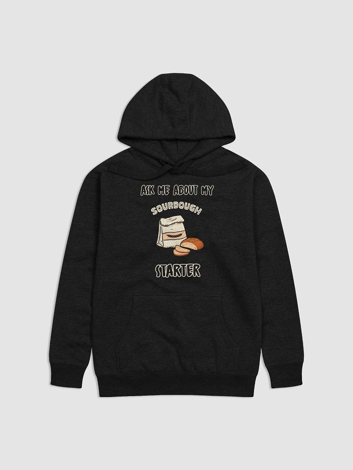 Ask me about my sourdough starter Hoodie product image (3)