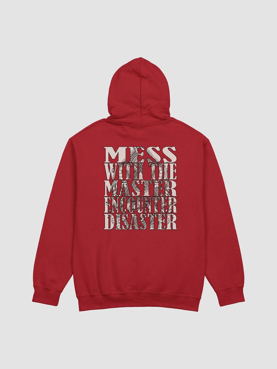Mess With The Master, Encounter Disaster - Gildan Classic Hoodie (BACK) product image (3)