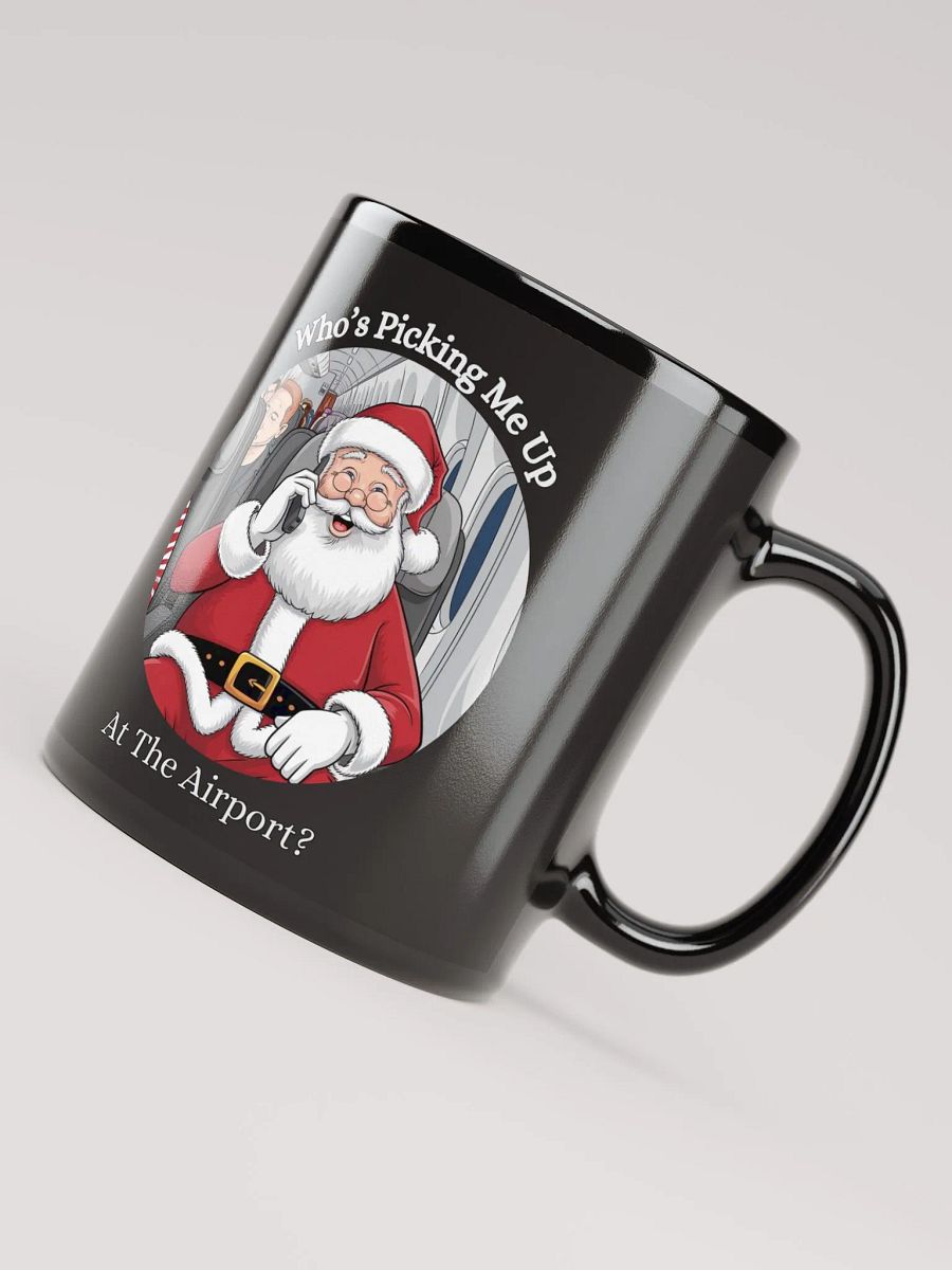Who's Picking Me Up At The Airport - Funny Santa Claus Black Mug product image (8)