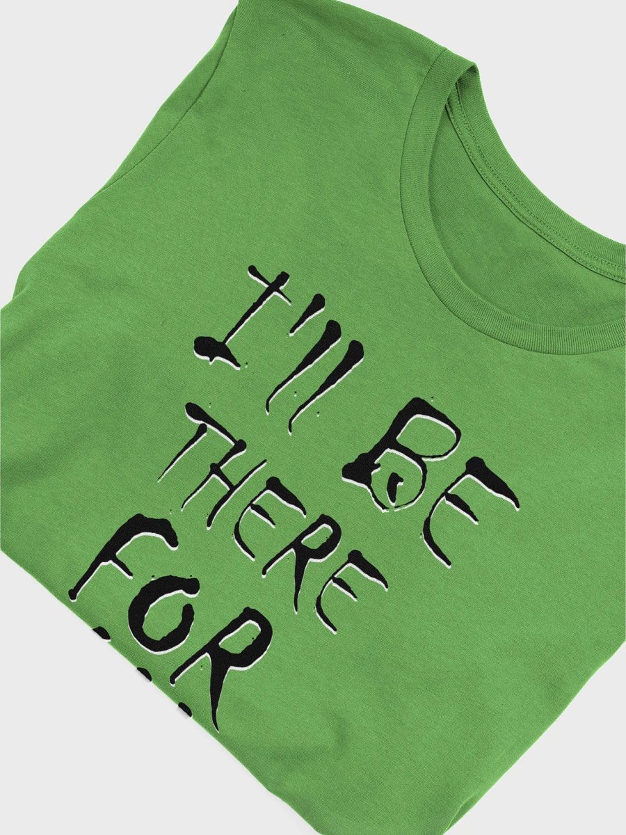 I'll Be There For 4k! T-Shirt product image (5)
