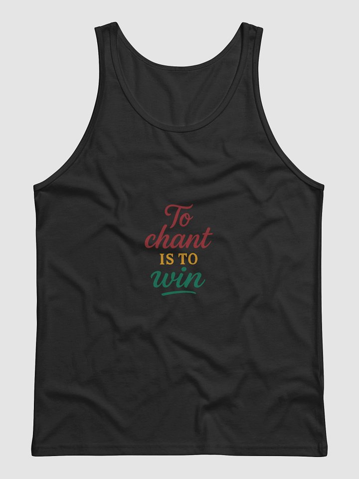 To Chant Is To Win – Nichiren Buddhism Motivational Tank Top product image (3)