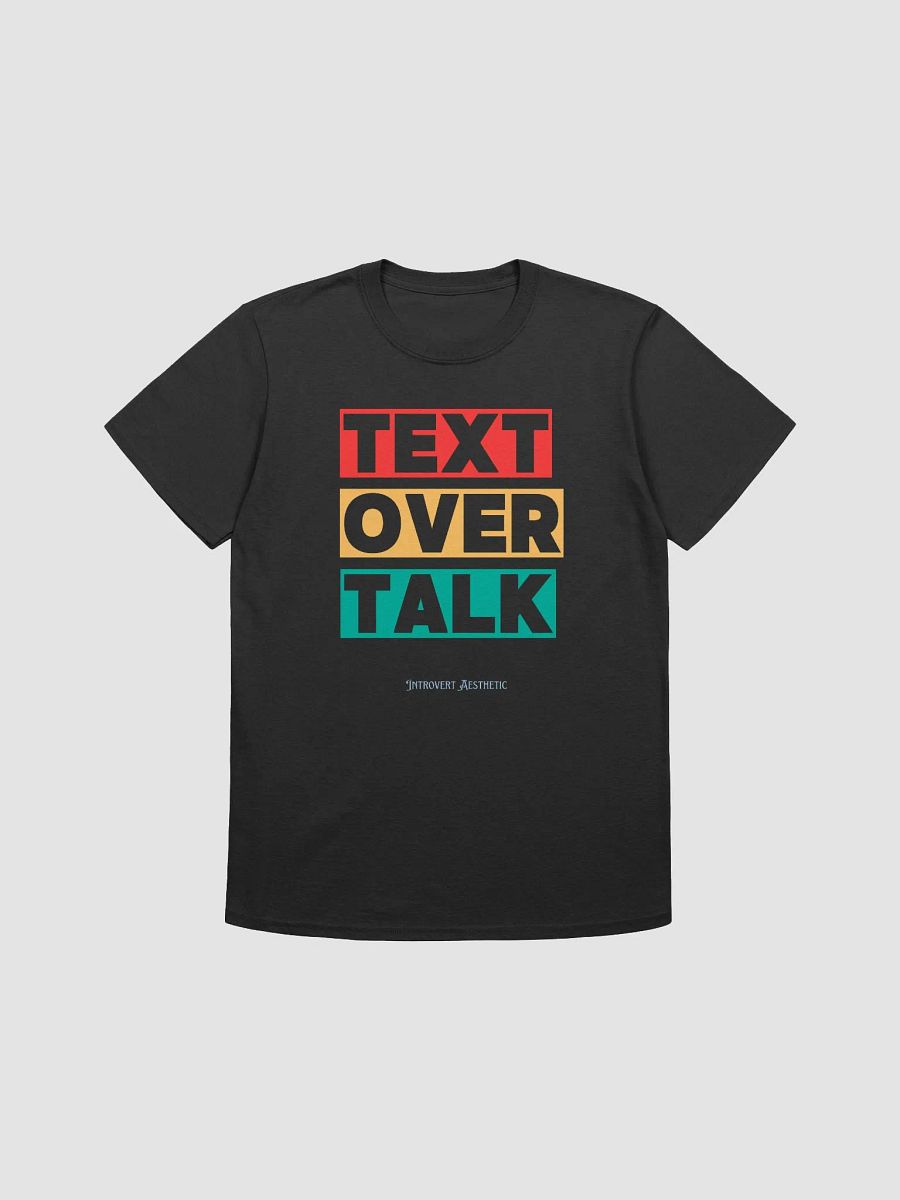 Text Over Talk Unisex T-Shirt product image (2)