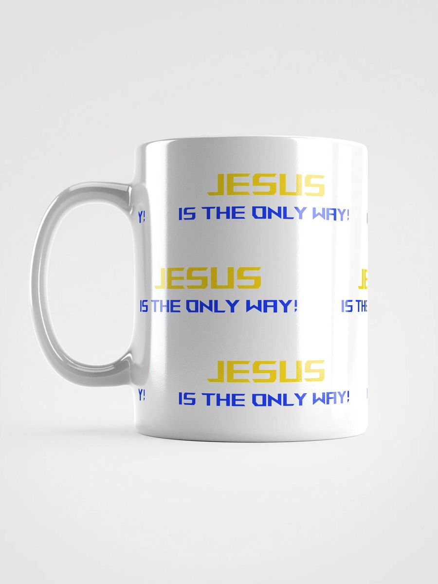 Jesus is the only way Mug product image (18)