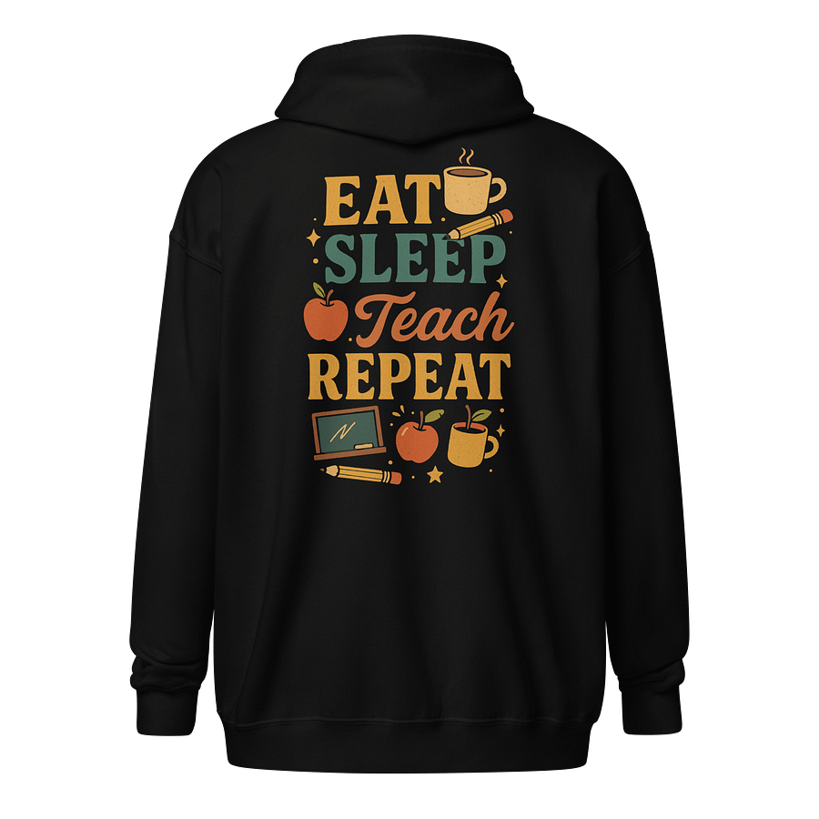 Eat Sleep Teach Repeat Zip Hoodie – Funny Teacher Sweatshirt product image (1)