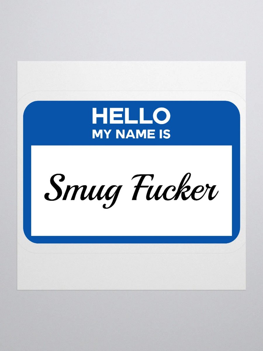 Hello My Name Is Smug Fucker Sticker product image (2)
