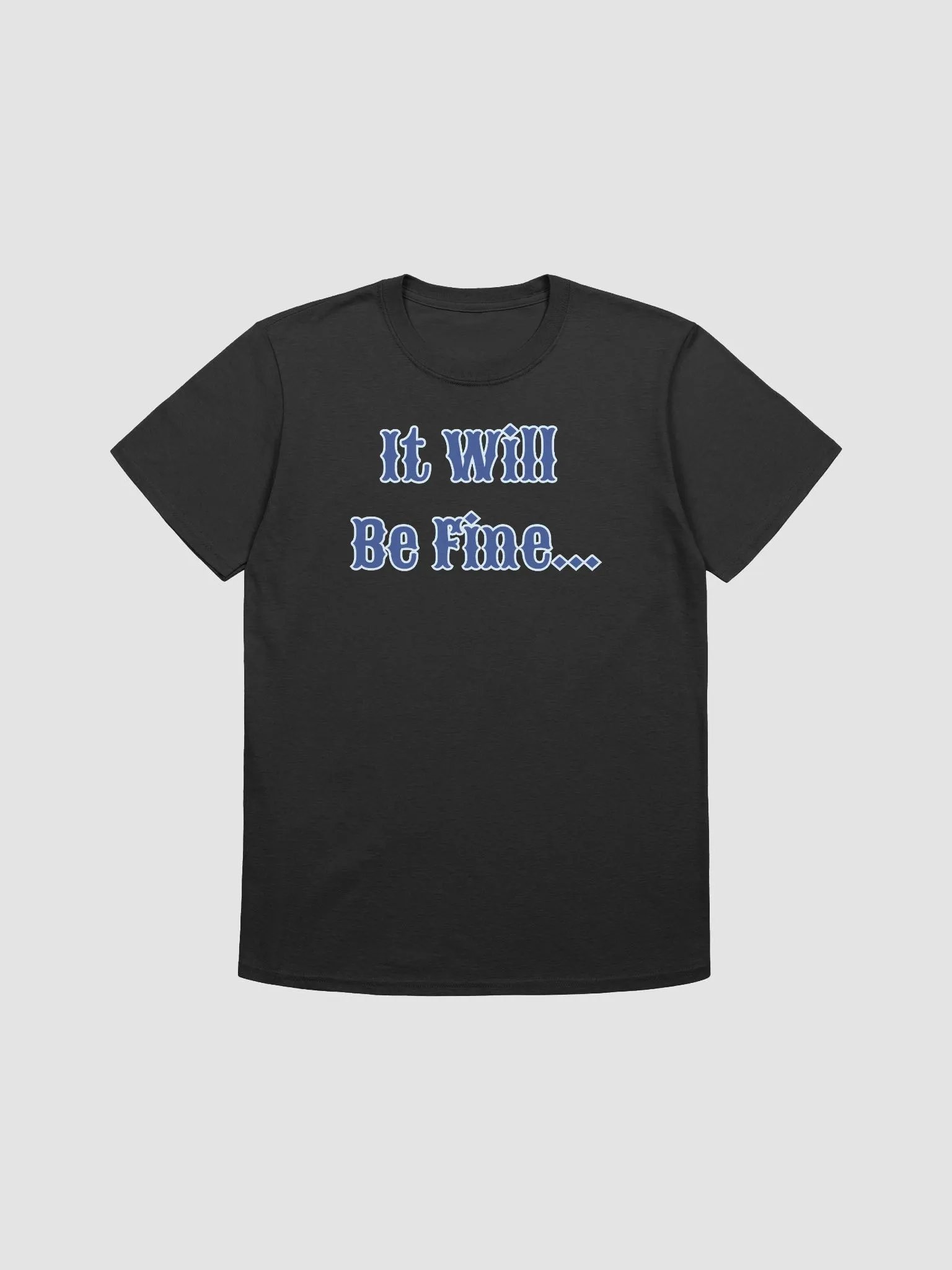 It Will Be Fine Unisex T-Shirt product image (1)
