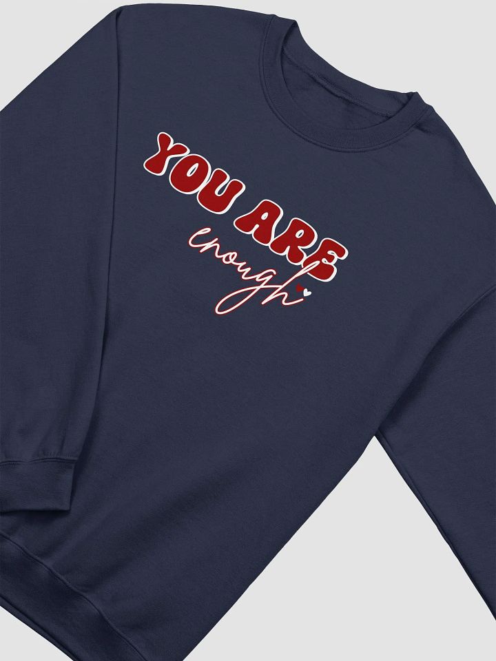 YOU Are Enough, Inspirational Self-love Reminder Crewneck Sweatshirt product image (2)