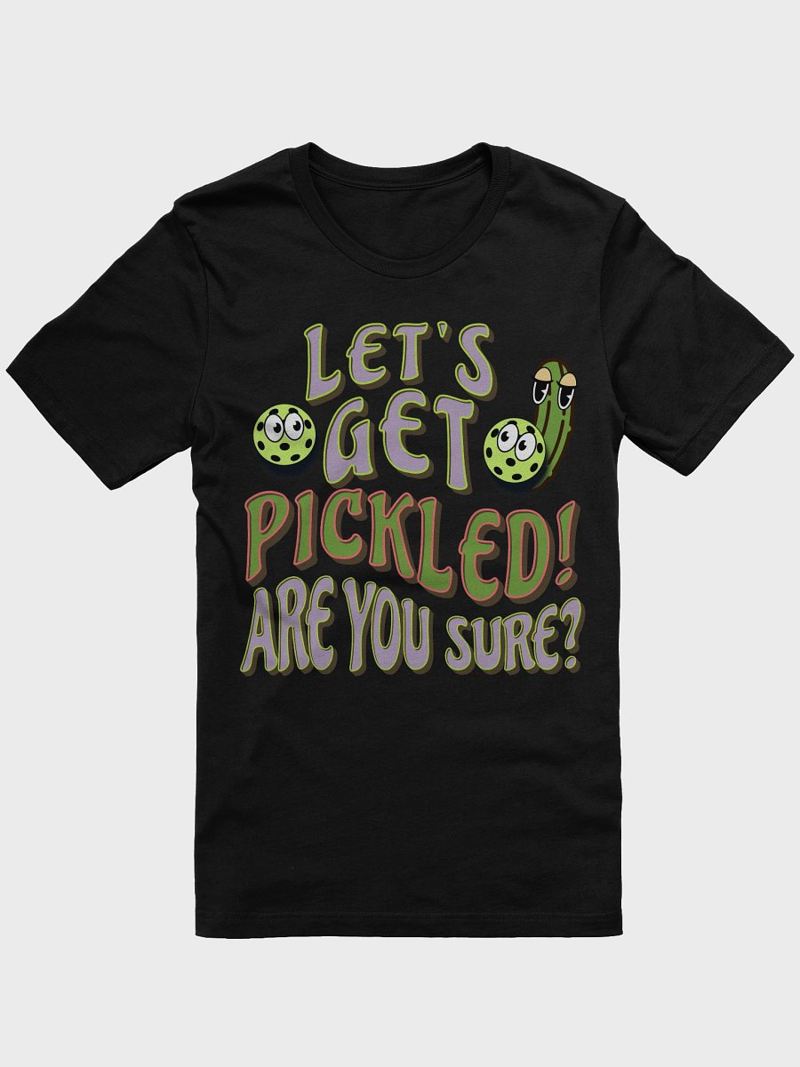 Lets Get Pickled Are You Sure Pickleball Whimsical Party T-Shirt product image (1)