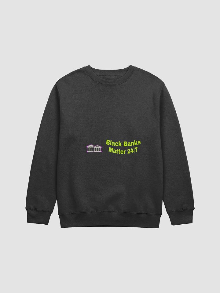 Black Banks Matter 24/7 Graphic Sweatshirt product image (1)