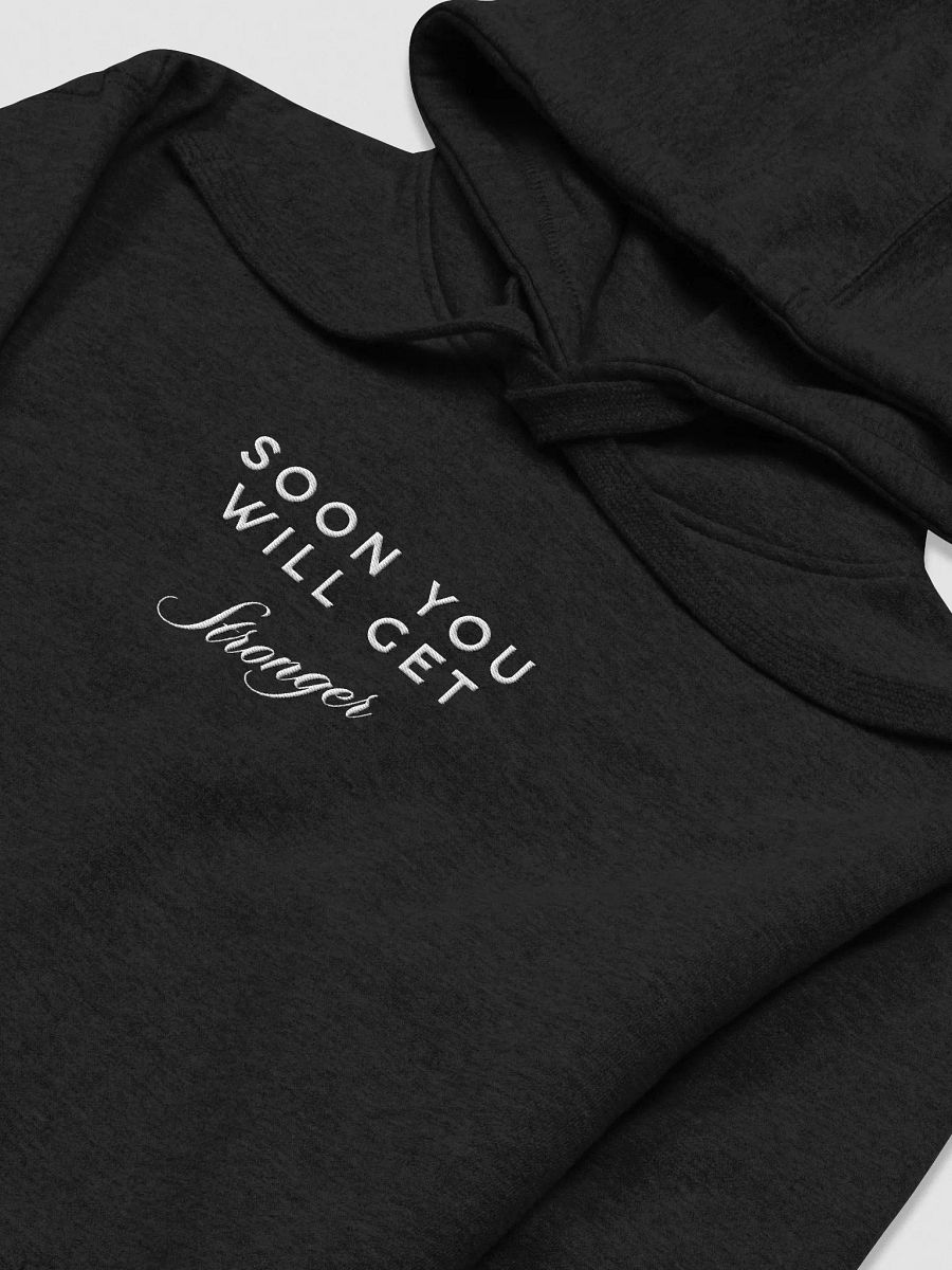 Soon You Will Get Stronger Hoodie product image (3)