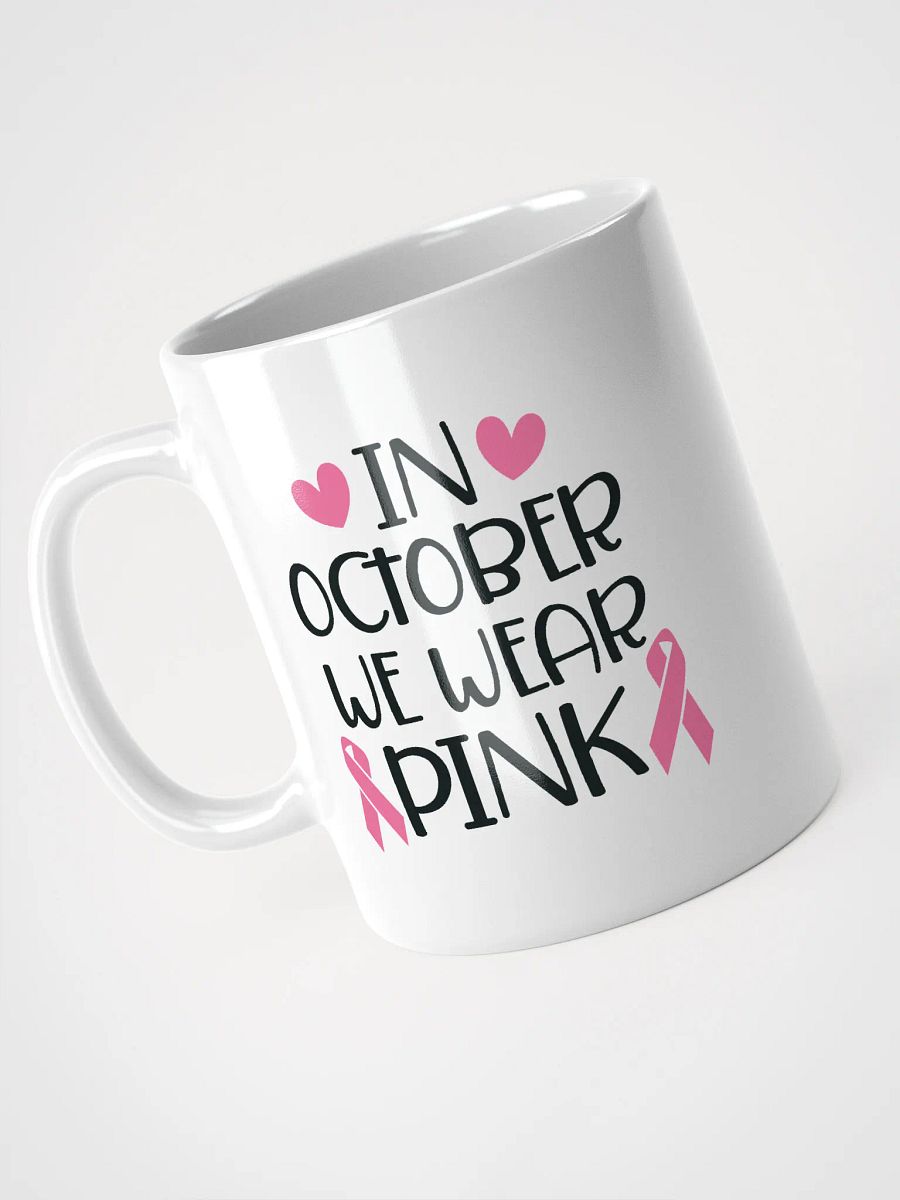 In October We Wear Pink Cancer Mug product image (7)