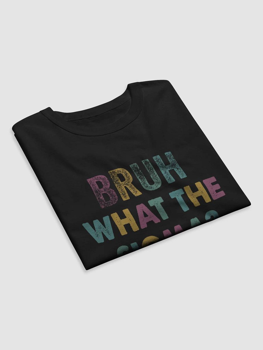Bruh, What the Sigma? - Funny T-Shirt product image (18)