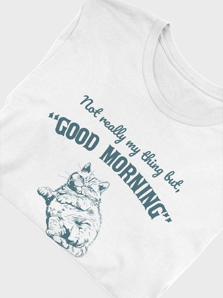 Not really my thing but, Good Morning to all those who celebrate it T-Shirt product image (5)