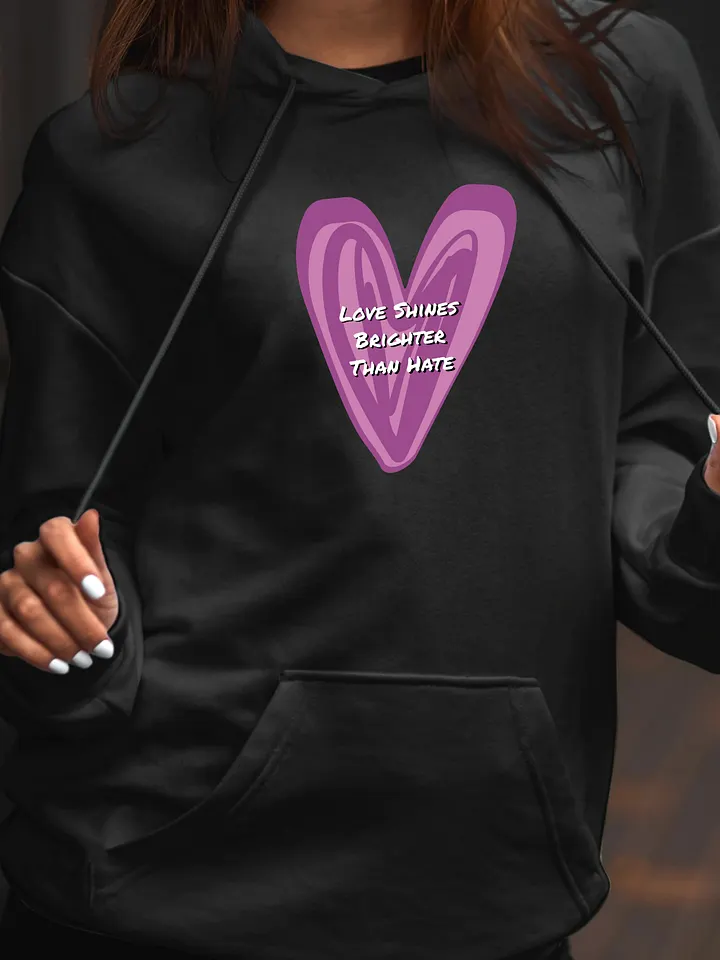 Love Shines Brighter Than Hate Unisex Hoodie product image (1)