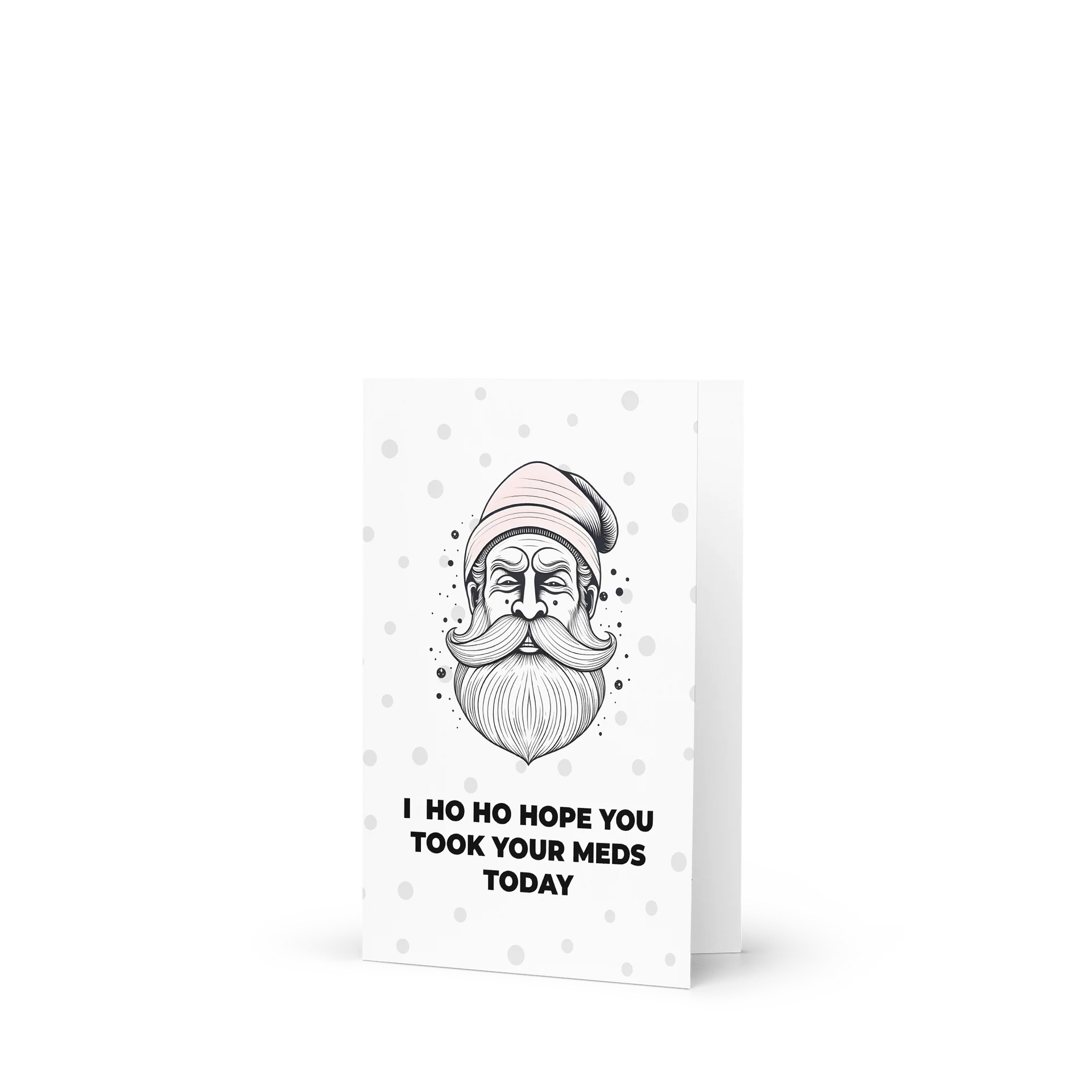 Ho Ho Hope You Took Your Meds Today Christmas Greeting Card product image (1)