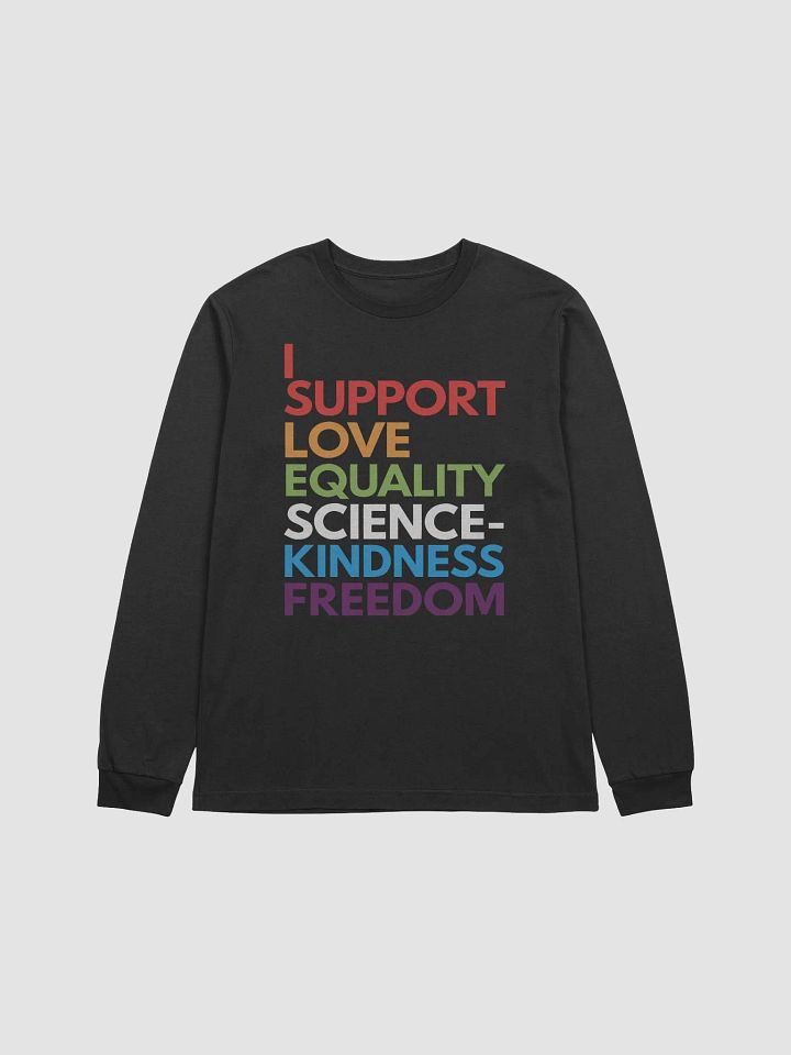 I Support Love, Equality, Science, Kindness, and Freedom Long Sleeve Tee product image (1)
