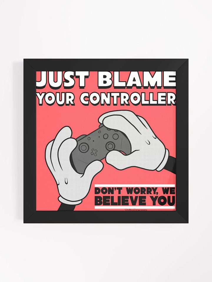 Just Blame Your Controller- Framed Poster product image (1)