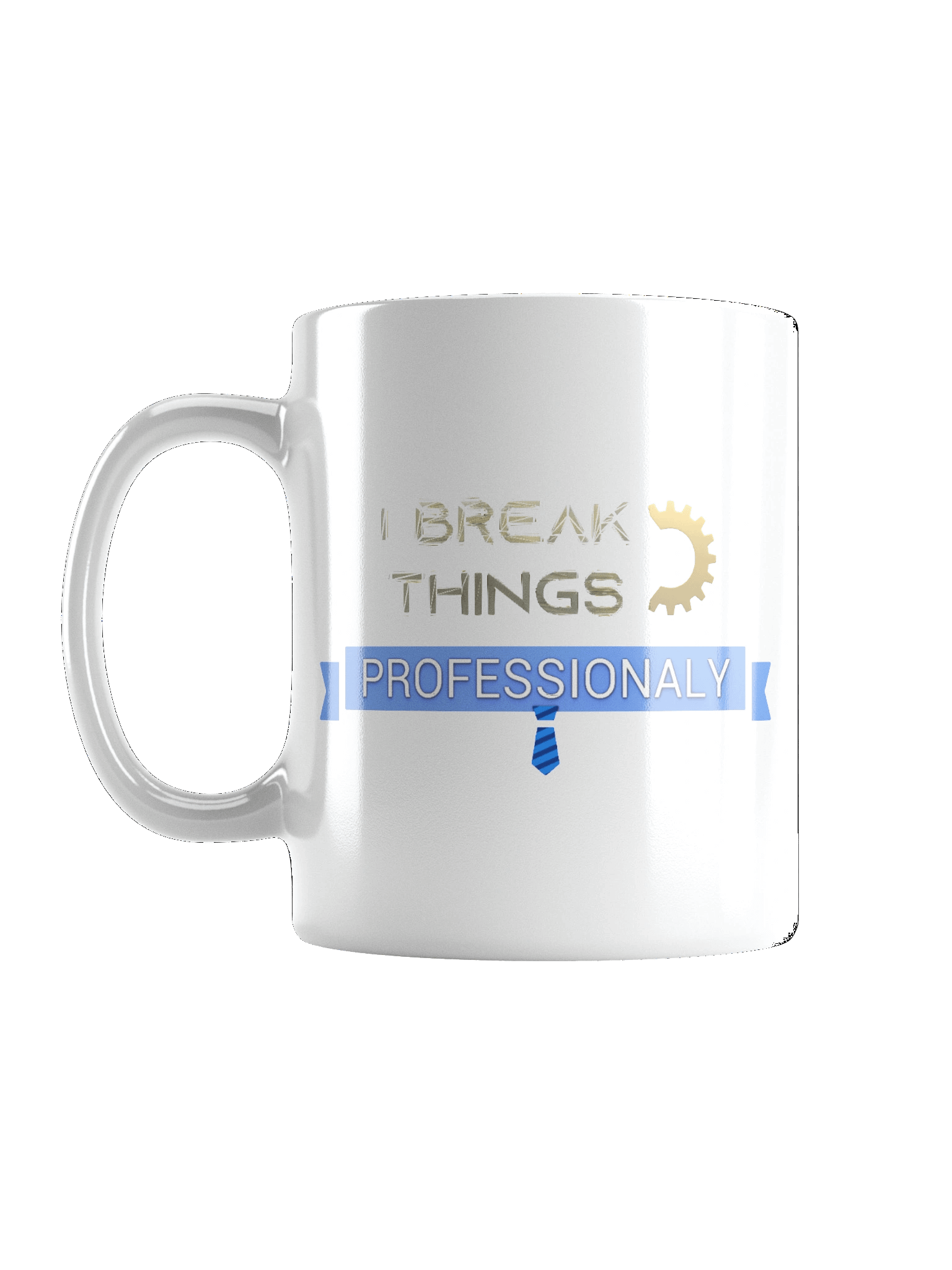 I Break Things | Professional - White Glossy Mug product image (1)