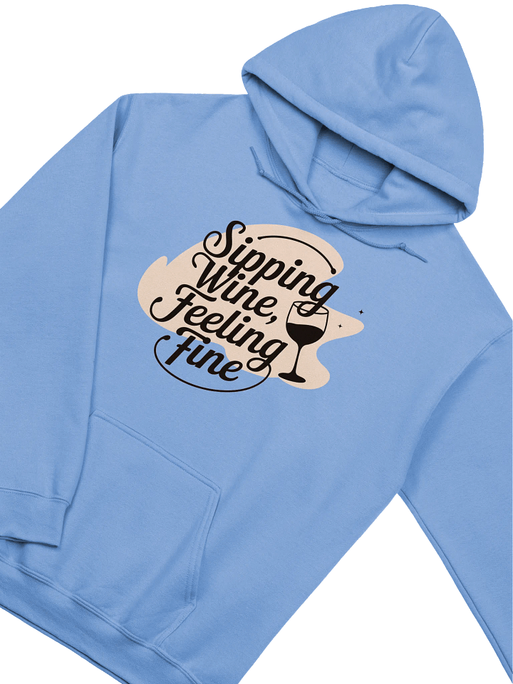 "Sipping Wine, Feeling Fine" Hoodie – Funny Wine Quotes Hoodie for Wine Lovers product image (1)