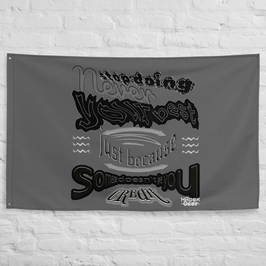 Never stop doing your best just because someone doesn't give you credit - Flag product image (10)