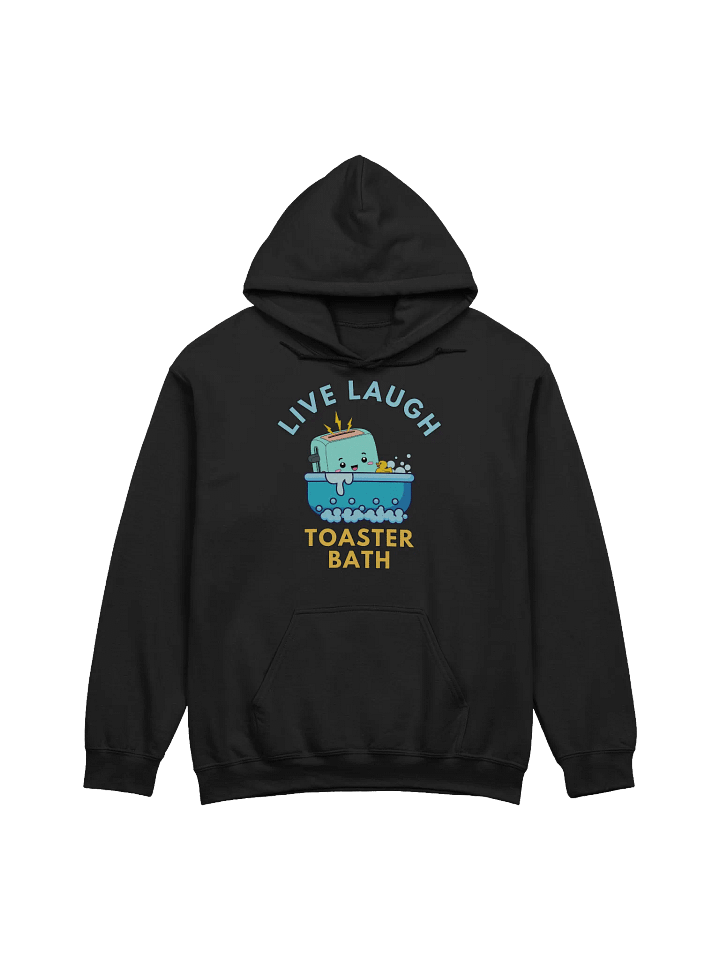 Live Laugh Toaster Bath Hoodie product image (75)