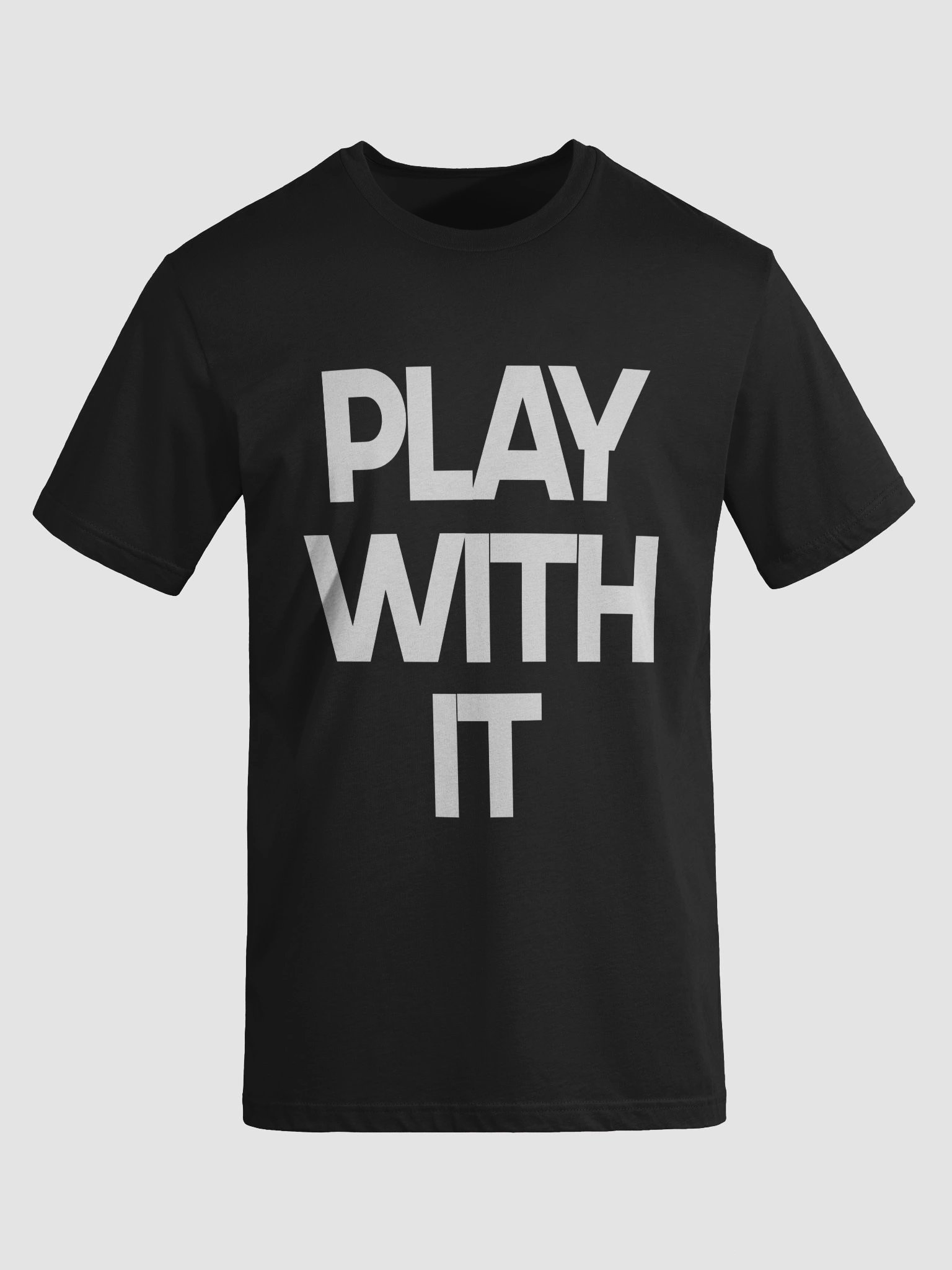 PLAY WITH IT T-Shirt product image (8)
