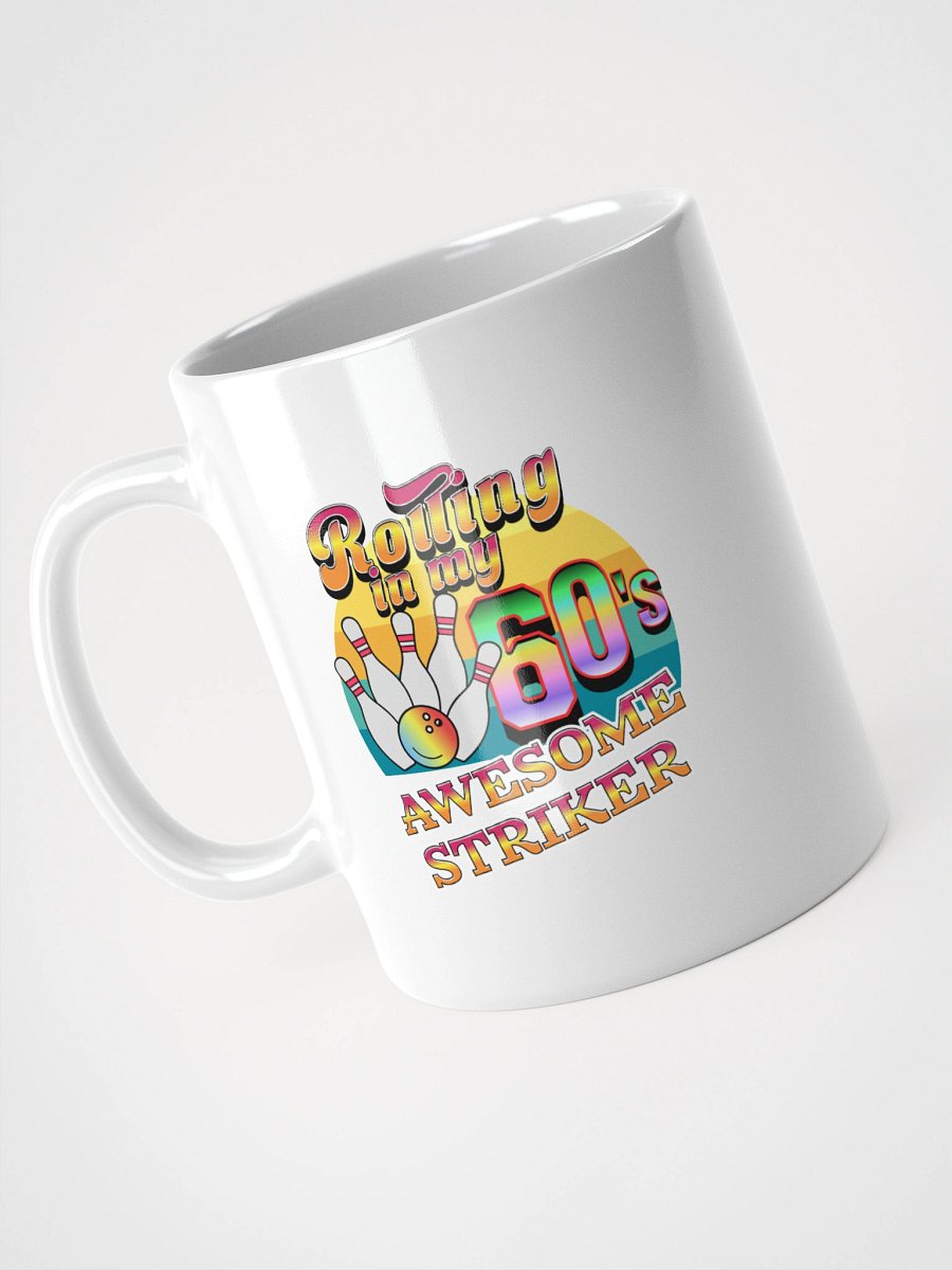 Rolling In My 60s Awesome Striker Bowling Fun White Glossy Mug product image (6)