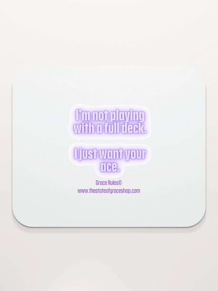 FUNNY DESK MATS 4 U - “I’m not playing with a full deck. I just want your ace.” product image (2)