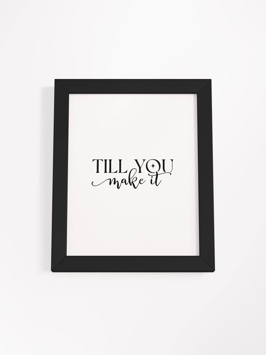 Till You Make It Custom Artwork Eco-Friendly Framed Print product image (29)