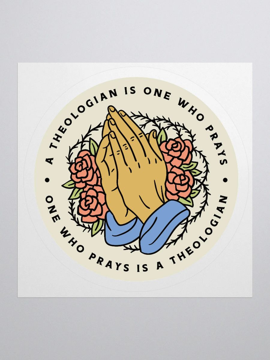 A theologian is one who prays sticker product image (1)
