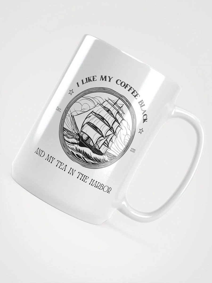 I Like My Coffee Black & My Tea In the Harbor - Patriotic 1776 Colonial Mug product image (2)