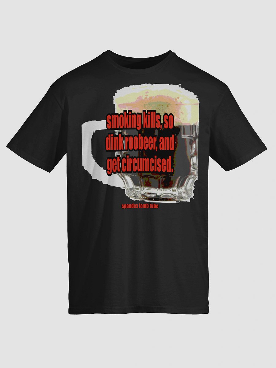 smoking kills, so dink roobeer, and get circumcised. product image (25)