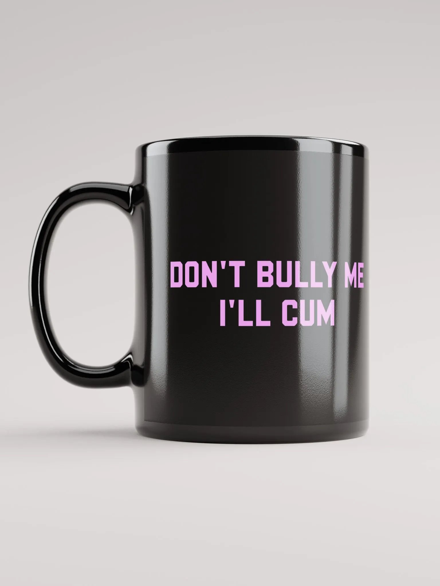 Don't bully me I'll cum - Black Coffee Mug product image (6)