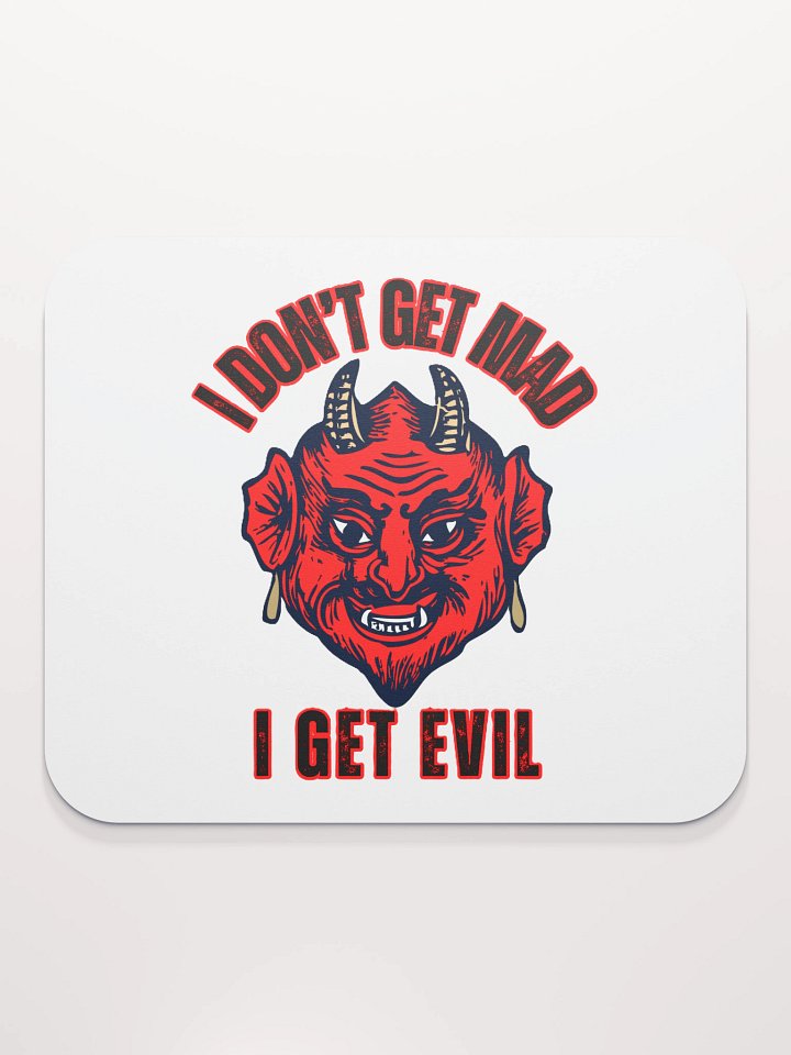 I DON'T GET MAD, I GET EVIL product image (2)