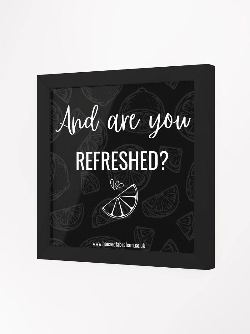 And Are You Refreshed? - Black Framed Wall Art