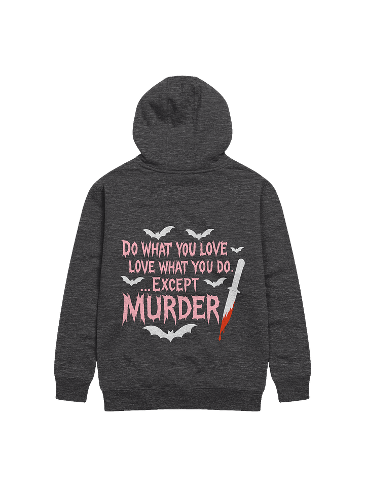 Love What You Do..Except Murder Hoodie product image (2)
