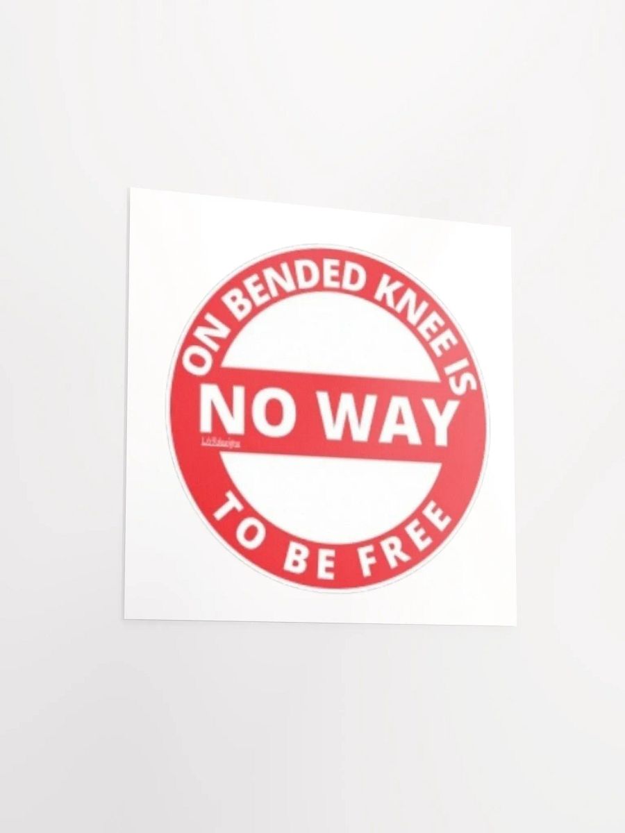 ON BENDED KNEE IS NO WAY TO BE FREE product image (15)
