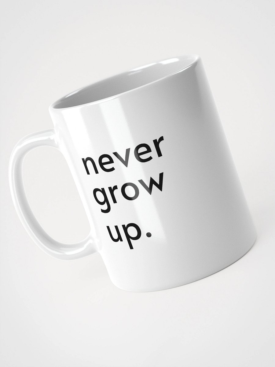 "never grow up." Mug product image (9)