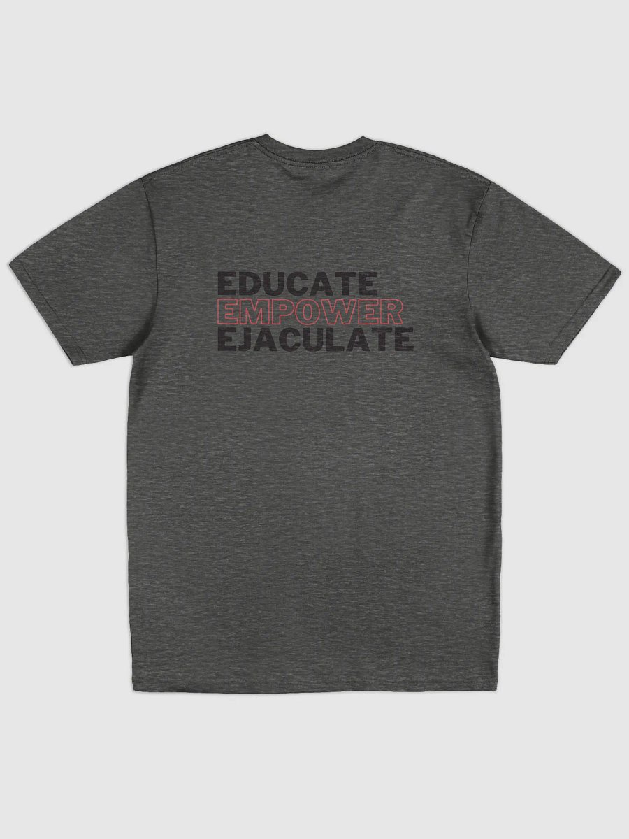 Educate, Ejaculate Empower T-Shirt product image (8)