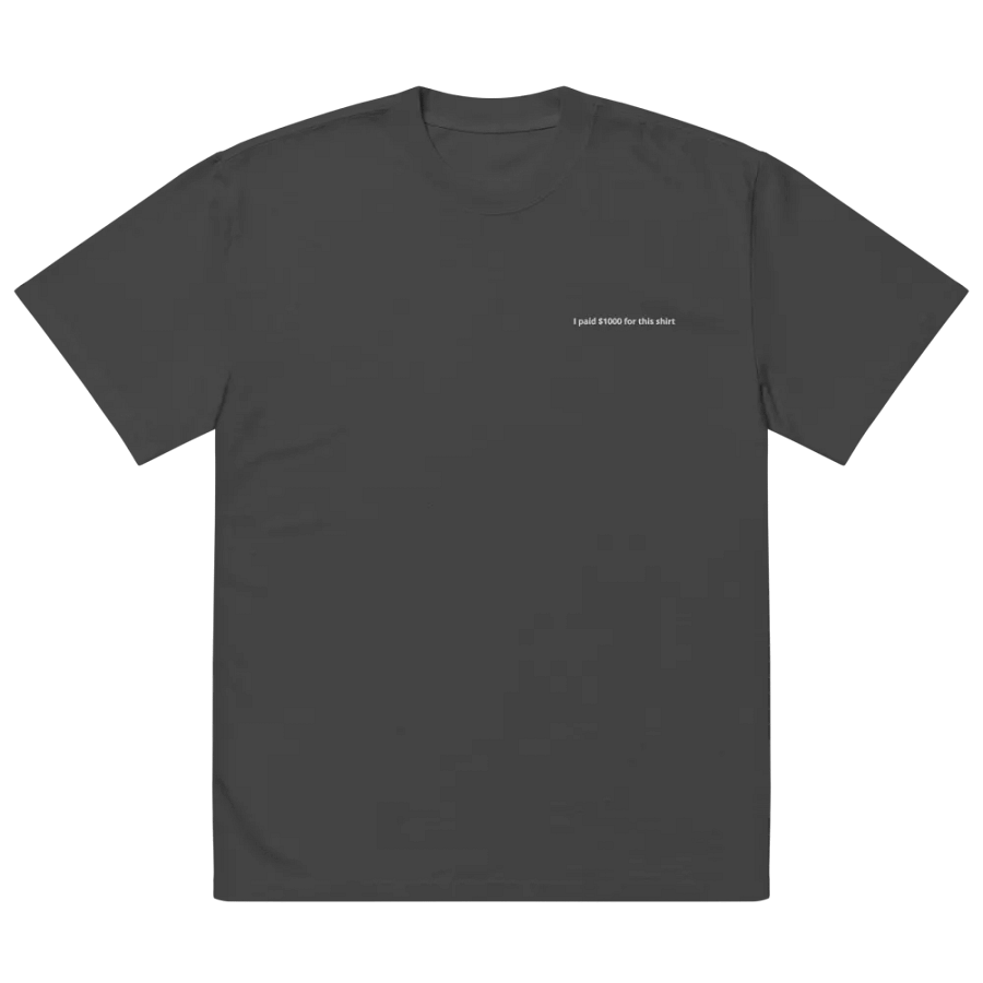 I paid $1000 for this shirt product image (5)