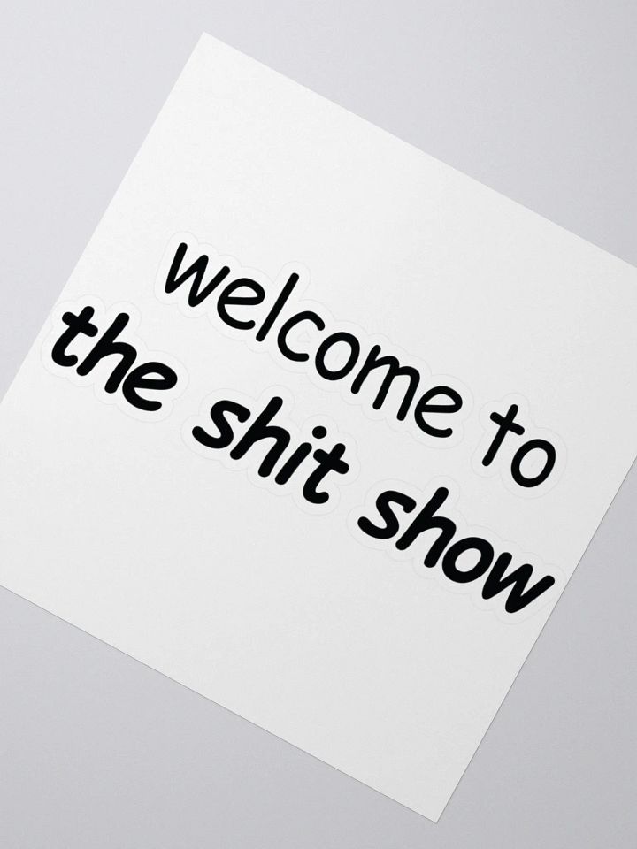 Welcome to The Shit Show Sticker product image (2)